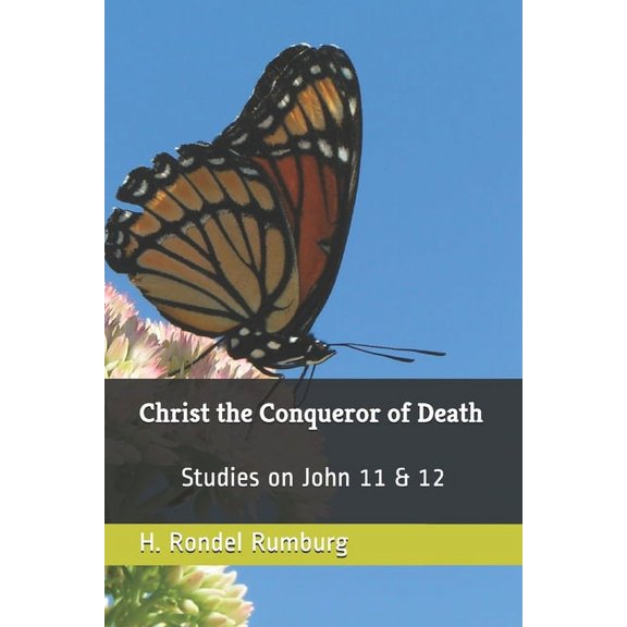 Christ the Conqueror of Death: Studies on John 11 & 12 (Paperback)