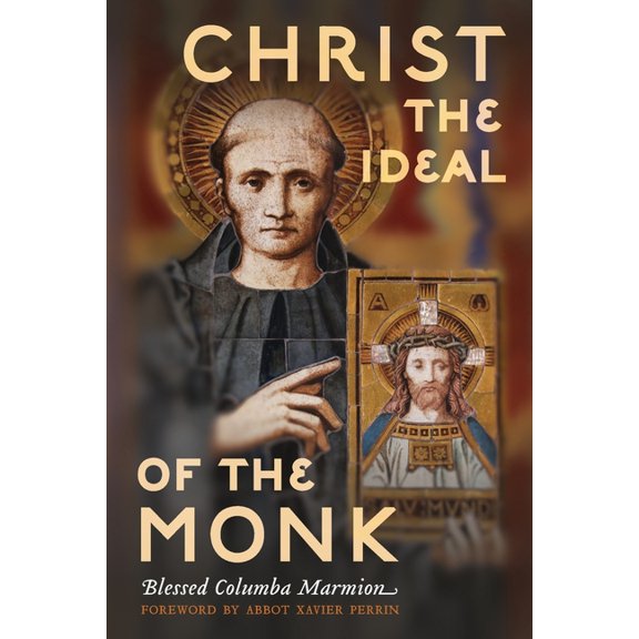 Christ the Ideal of the Monk (Unabridged): Spiritual Conferences on the Monastic and Religious Life, (Paperback)