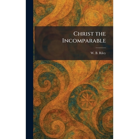Christ the Incomparable, (Hardcover)