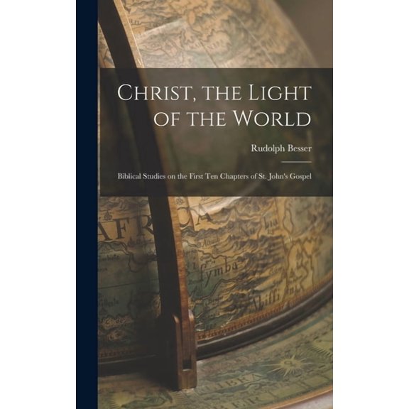 Christ, the Light of the World: Biblical Studies on the First ten Chapters of St. John's Gospel, (Hardcover)