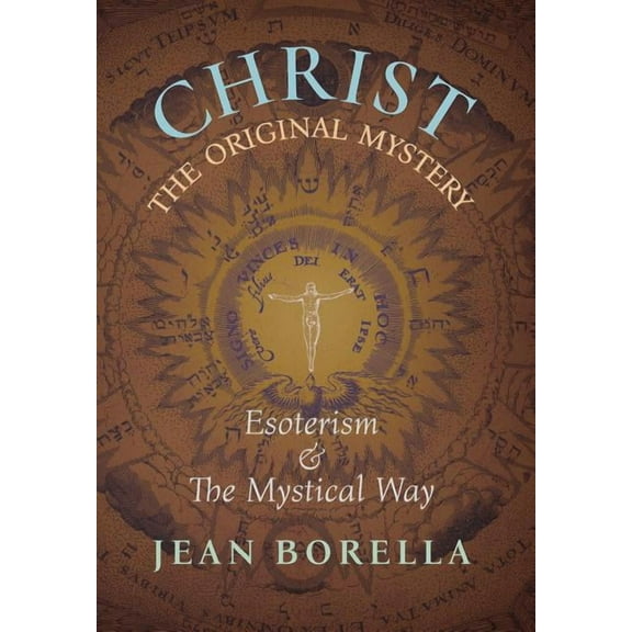 Christ the Original Mystery: Esoterism and the Mystical Way, With Special Reference to the Works of René Guénon (Hardcover)
