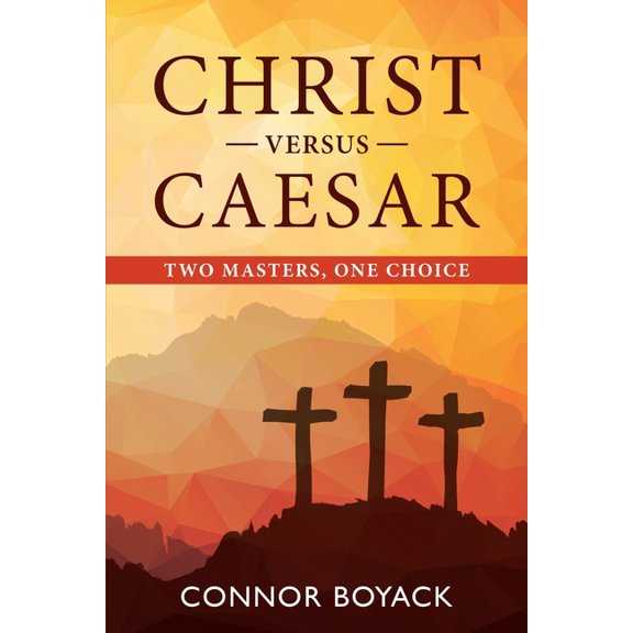 Christ versus Caesar: Two Masters, One Choice, (Paperback)