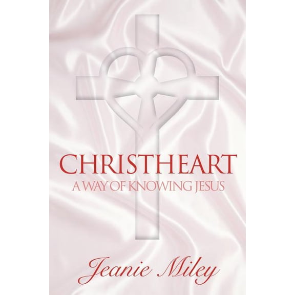 ChristHeart: A Way of Knowing Jesus (Paperback)