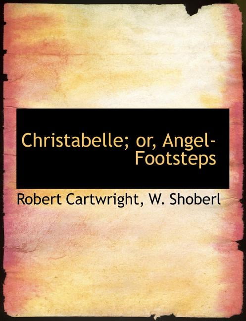 Christabelle; Or, Angel-Footsteps (Paperback)