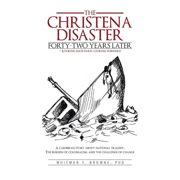 The Hristena Disaster Forty-Two Years Later-Looking Backward, Looking Forward: A Caribbean Story about National Tragedy,, (Paperback)