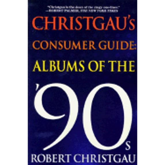 Pre-Owned Christgau's Consumer Guide: Albums of the '90s (Paperback) 0312245602 9780312245603
