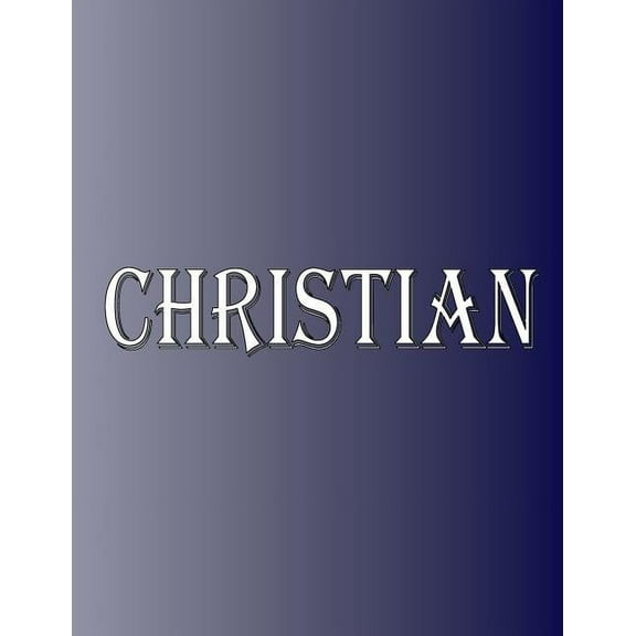 Christian: 100 Pages 8.5" X 11" Personalized Name on Notebook College Ruled Line Paper, (Paperback)