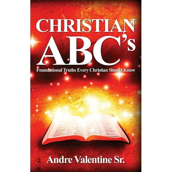 Christian ABC's: Foundational Truths Every Christian Should Know, (Paperback)