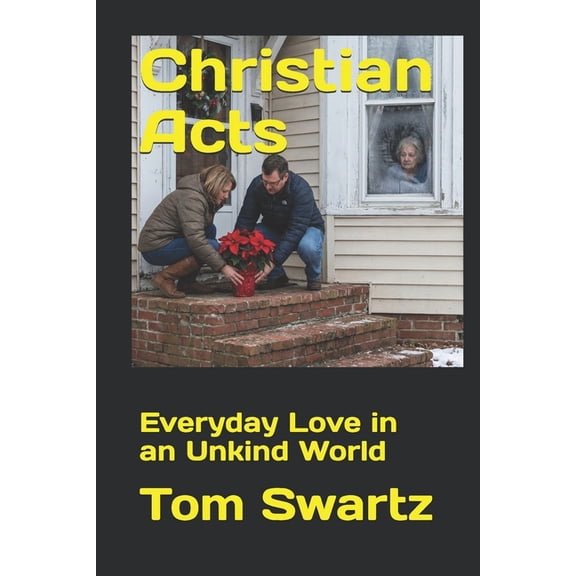 Christian Acts: Everyday Love in an Unkind World, (Paperback)