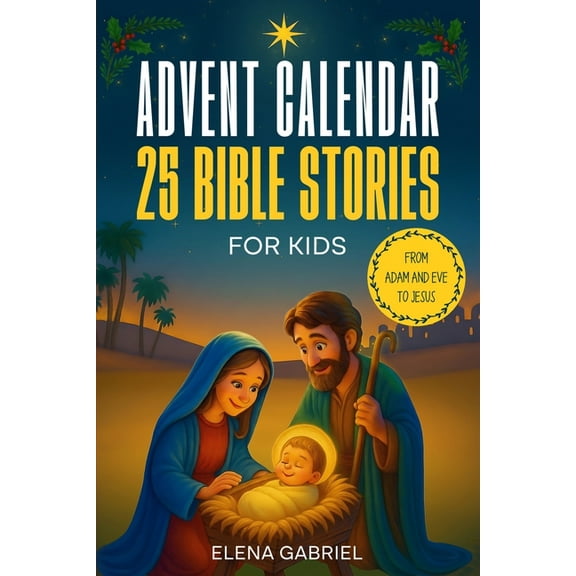 Christian Advent Calendar Book - 25 Bible Stories for Kids: From Adam and Eve to Jesus - Bible stories for children and , (Paperback)