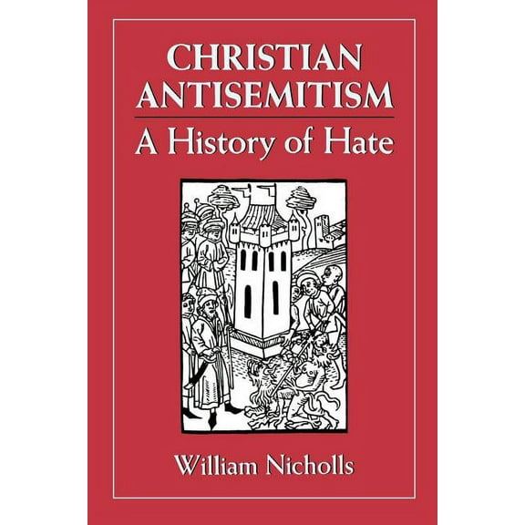 Christian Antisemitism: A History of Hate, (Paperback)