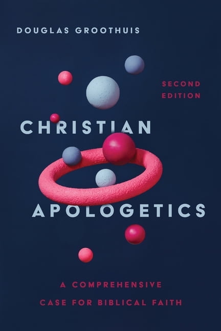 Christian Apologetics: A Comprehensive Case for Biblical Faith, (Hardcover)