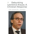 thumbnail image 1 of Christian Apologetics: Debunking Lawrence Krauss: A Christian Response (Paperback), 1 of 1