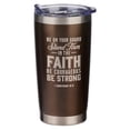 thumbnail image 1 of Christian Art Gifts 332070 Stand Firm In The Faith 1 Cor. 16-13 Travel Mug, Brown, 1 of 1