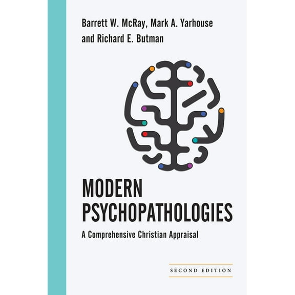 Christian Association for Psychological  Modern Psychopathologies: A Comprehensive Christian Appraisal, (Hardcover)
