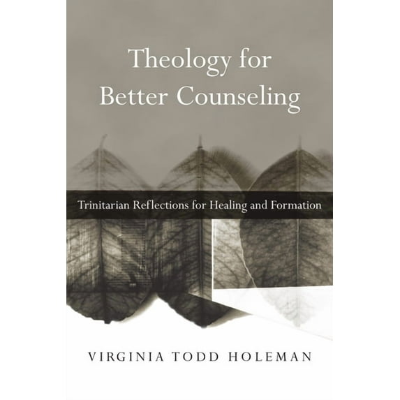 Christian Association for Psychological Theology for Better Counseling: Trinitarian Reflections for Healing and Formation, (Paperback)