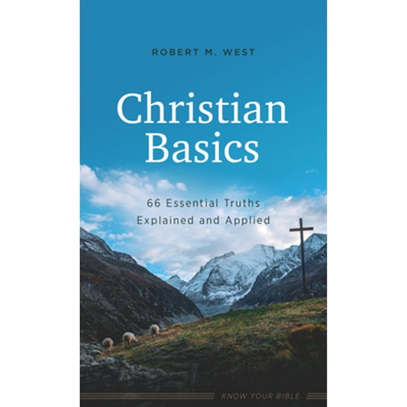 Pre-Owned Christian Basics: 66 Essential Truths Explained and Applied (Paperback) 1636091210 9781636091211