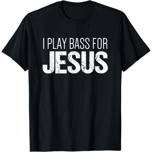 Christian Bass Guitar T Shirt | I Play Bass for Jesus Shirt