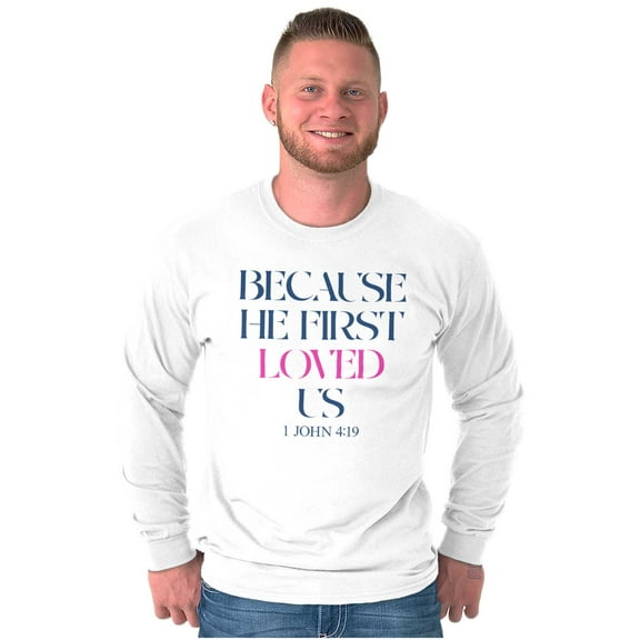 Christian Because He First Loved Us Long Sleeve TShirt Men Women Brisco Brands S