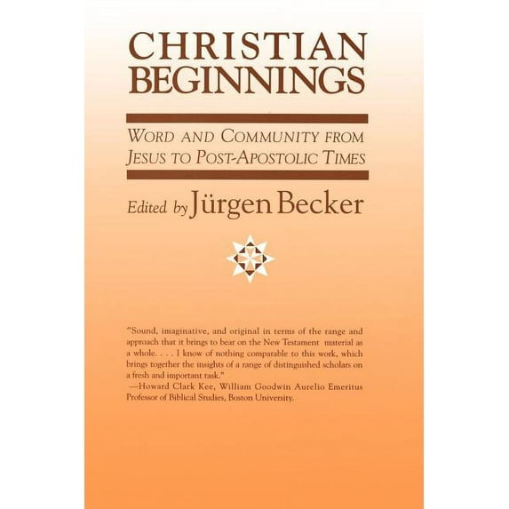 Christian Beginnings: Word and Community from Jesus to Post-Apostolic Times (Paperback)