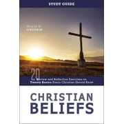 Christian Beliefs Study Guide Review and Reflection Exercises on Twenty Basics Every Christian Should Know, Paperback