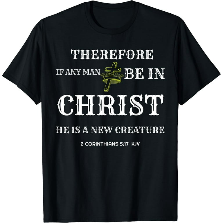 Christian Bible Scriptures Verses T Shirt 2 Corinthians 5:17 Christian Bible Scriptures Verses T Shirt 2 Corinthians 5:17