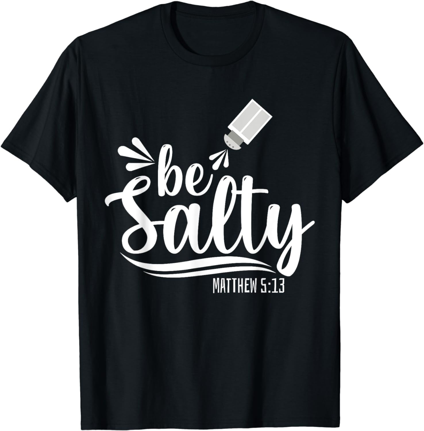 Christian Bible Verse Be Salty Matthew 5 13 T Shirt Walmart christian-bible-verse-be-salty-matthew-5-13-t-shirt-walmart