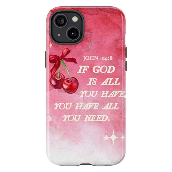 Christian Bible Verse Phone Case, John 14:8 “If God Is All You Have” Cherry Watercolor Design, Inspirational Scripture iPhone Cover, Faith-Based Gift for iPhone 16 15 14 13 12 11 Pro Max