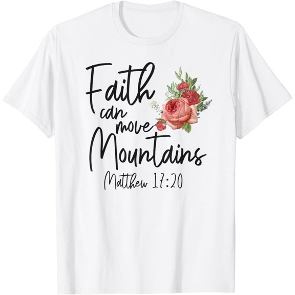 Christian Bible Verse Quote Rose Flower Matthew 17:20 T-Shirt