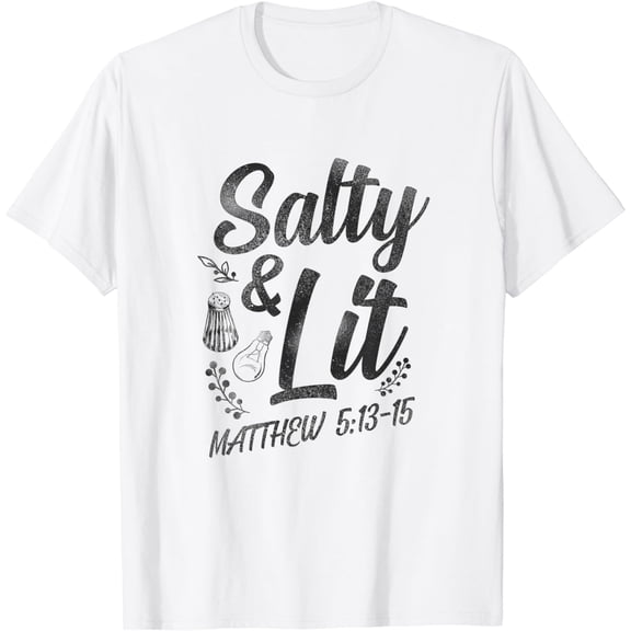 Christian Bible Verse Salty And Lit Matthew 5:13-15 T-Shirt