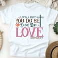 thumbnail image 1 of Christian Bible Verse T-Shirt, 1 Corinthians 16:14 Love Graphic Tee , White, Size S, 1 of 6