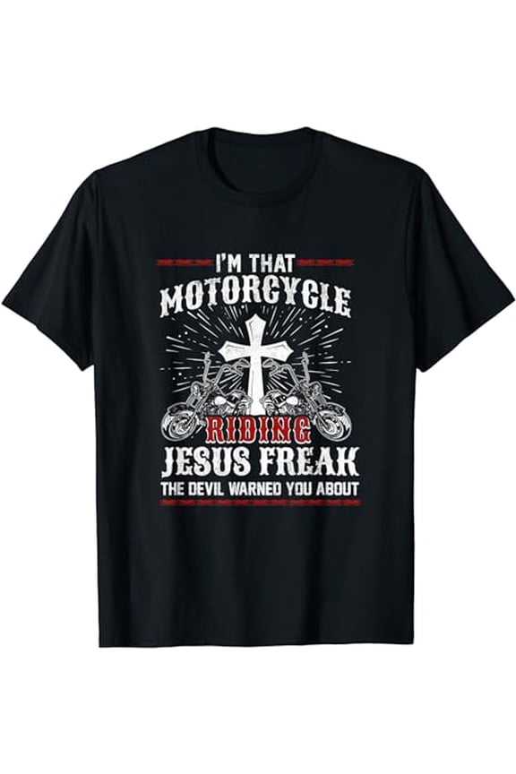 Christian Biker I'm That Motorcycle Riding Jesus Freak Faith T-Shirt