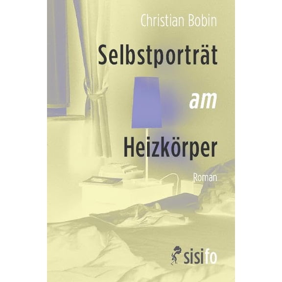 Christian Bobin,Michael Wittschier Selbstportrt am Heizkrper: Roman (Paperback)