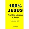thumbnail image 1 of Christian Book 100% Jesus: The little princess of Jesus, Book 13, (Paperback), 1 of 1