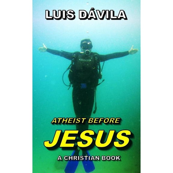 Christian Books: Atheist Before Jesus (Paperback)