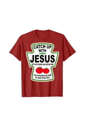 Christian Catch Up With Jesus Ketchup T-Shirt, Unisex T-Shirt