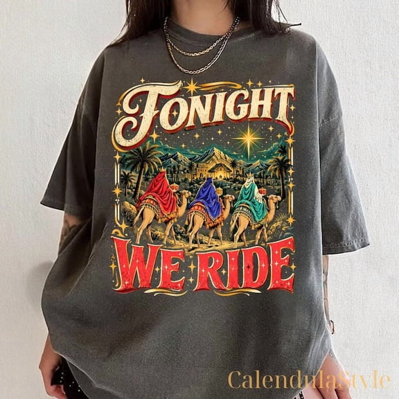Christian Christmas Night Tee, Tonight We Ride Jesus, Three Wise Men Christmas Faith T-shirt, Nativity Scene, Christian Christmas