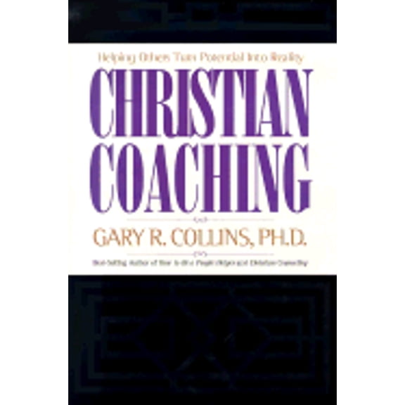 Christian Coaching: Helping Others Turn Potential Into Reality (Hardcover) by Gary R Collins
