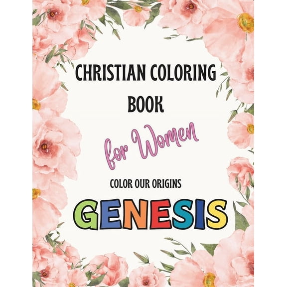 Christian Coloring Book for Women, Color Our Origins Genesis, 20 Designs for Mindful Coloring: Gift Ideas - Coloring Books for Adults - Christian Women (Paperback)