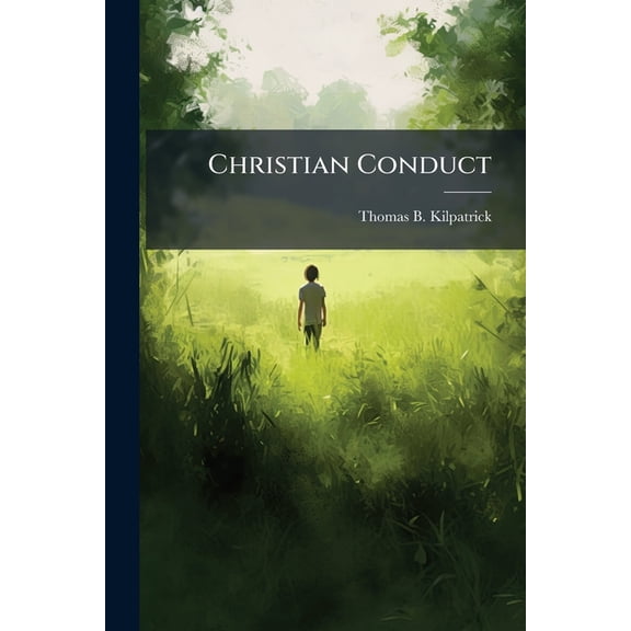 Christian Conduct : A Further Study In New Testament Morality (Paperback)
