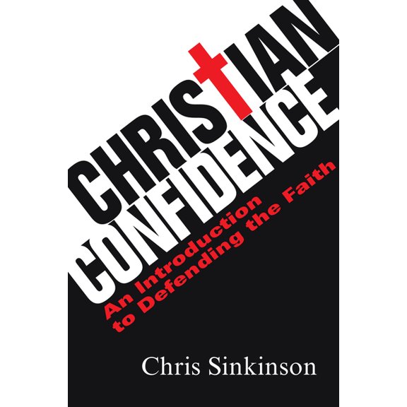 Christian Confidence: An Introduction to Defending the Faith, (Paperback)