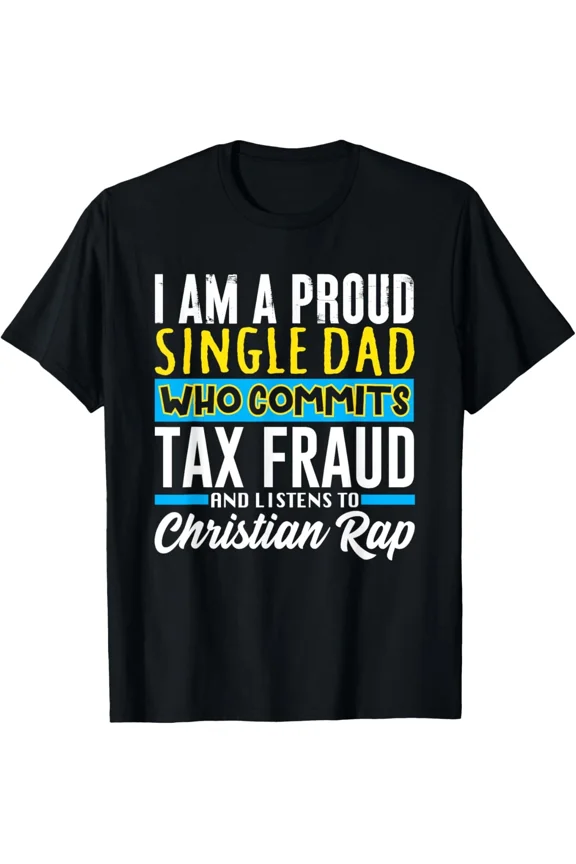 Christian Dad Tax Fraud Meme Funny Silly Cringe Humor Quote Unisex T-Shirt, up to size 5XL