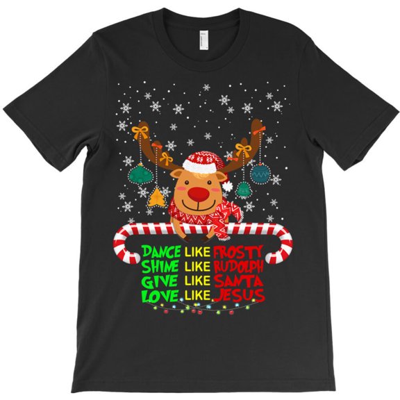 Christian Dance Like Frosty Shine Rudolph Give St. Nick Love Jesus Xmas Graphic T-Shirt - Viral Tee G4250, Up to 5XL