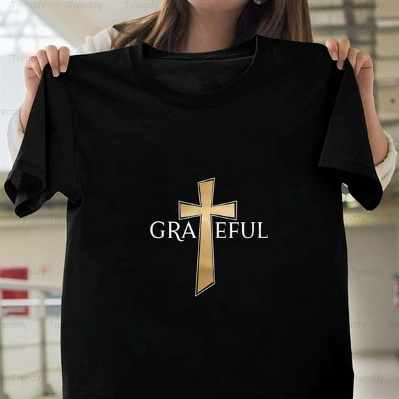 Christian Design Grateful With A Gold Cross Integrated In Unisex T-Shirt, up to size 5XL