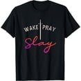 thumbnail image 1 of Christian Design Wake Pray Slay Quote / Faith Religious Cute T-Shirt Black 3X-Large, 1 of 4