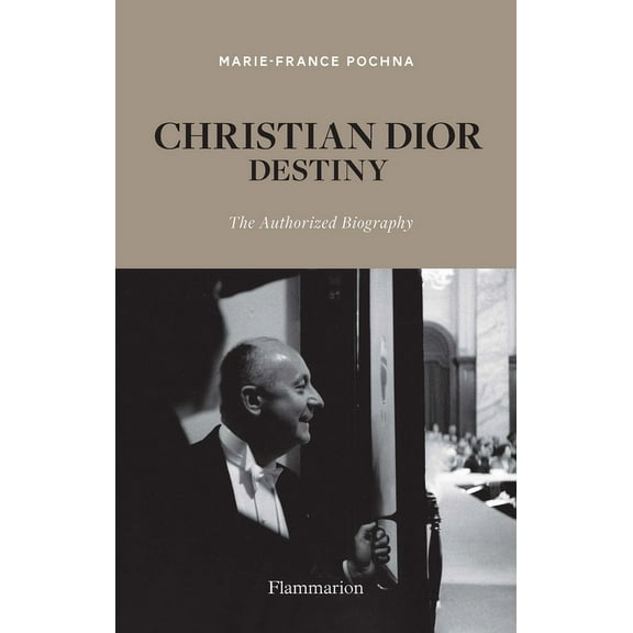 Christian Dior: Destiny : The Authorized Biography (Hardcover)