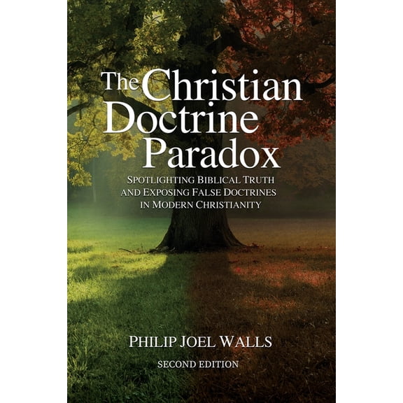 The Christian Doctrine Paradox The Christian Doctrine Paradox: Spotlighting Biblical Truth and Exposing False Doctrines in Modern Christianity, Book 2, (Paperback)