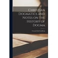 thumbnail image 1 of Christian Dogmatics and Notes on the History of Dogma (Paperback), 1 of 2