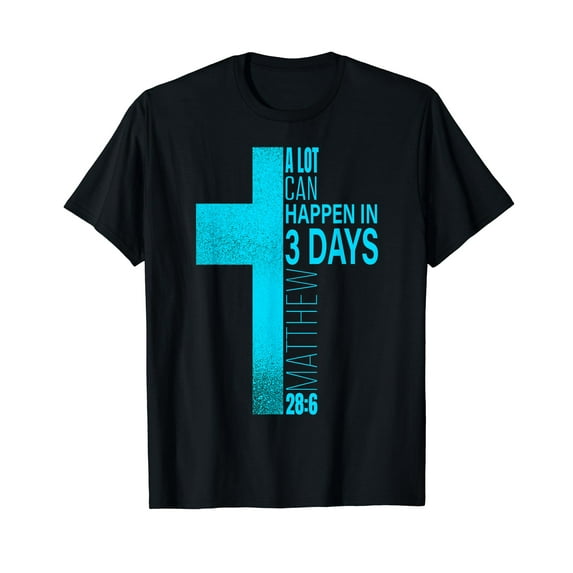 Christian Easter A Lot Can Happen In 3 Days Blue Teal Cross T-Shirt