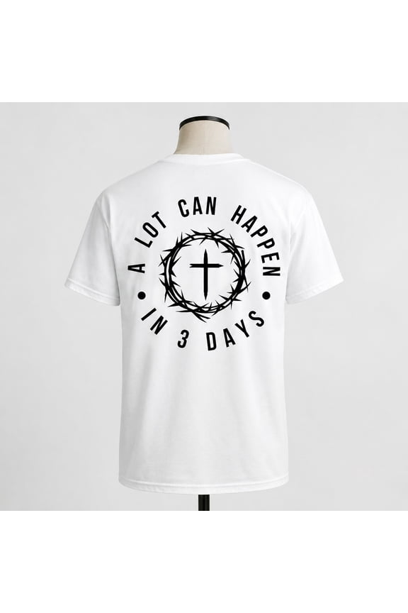 Christian Easter T-Shirt, A Lot Can Happen In 3 Days Unisex Tee